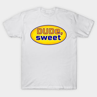 Dude sweet Shibby dude 90's 2000's bro comedy T-Shirt